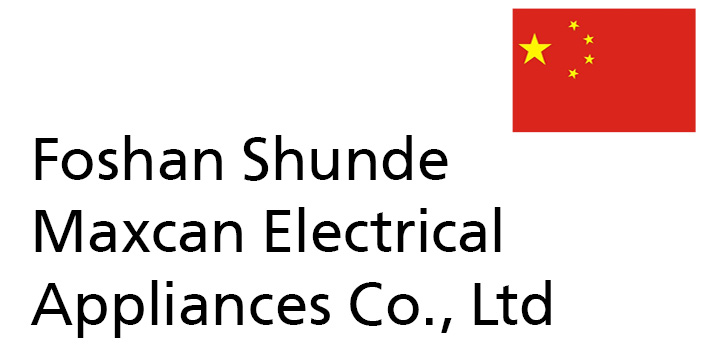 FOSHAN SHUNDE MAXCAN ELECTRICAL APPLIANCES CO.,LTD